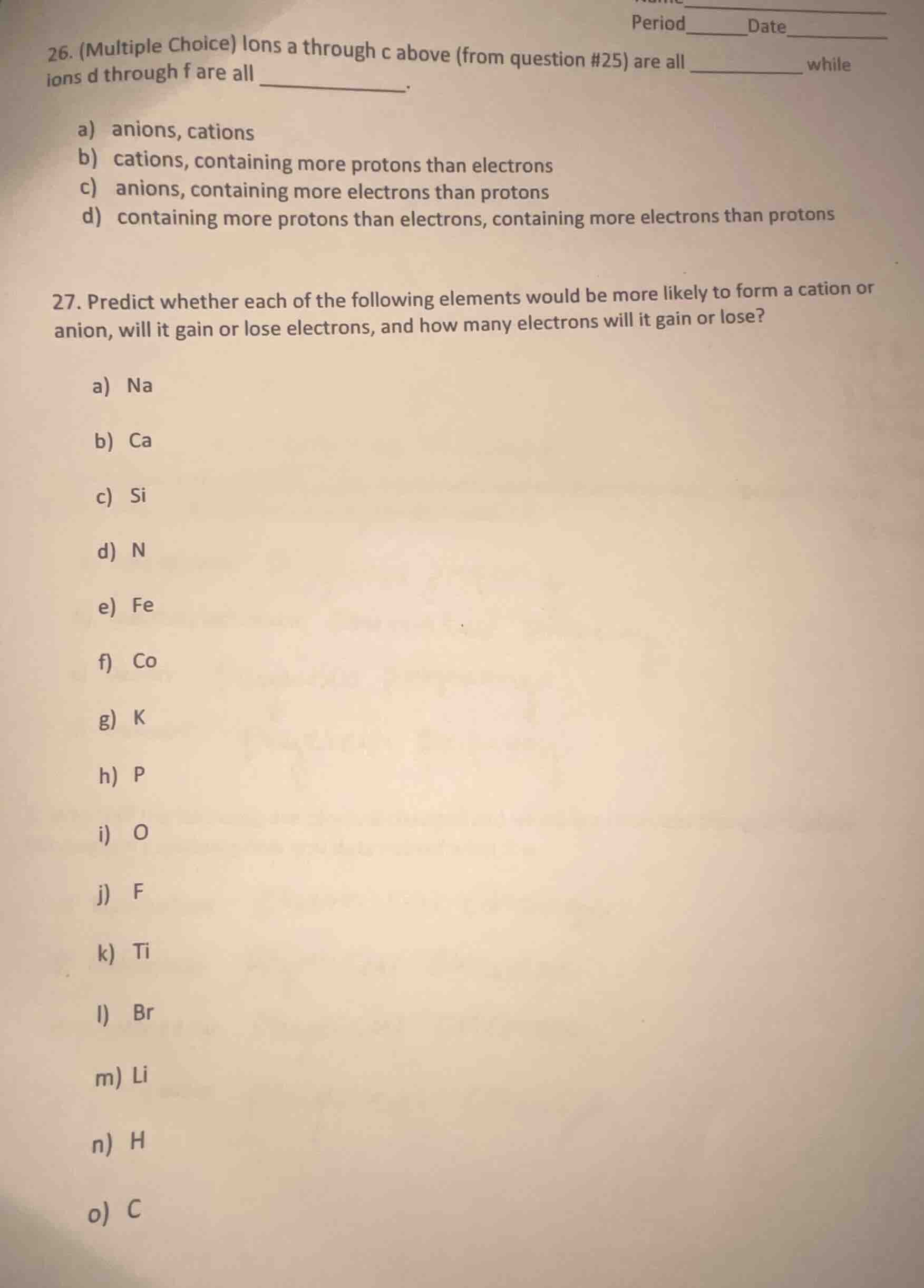 26. (multiple choice) ions a through c above (from question #25) are al…