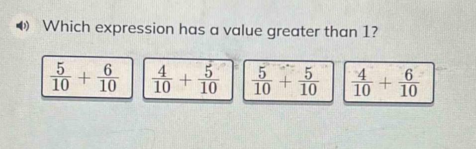 which expression has a value greater than 1? \\(\frac{5}{10} + \frac{6}…