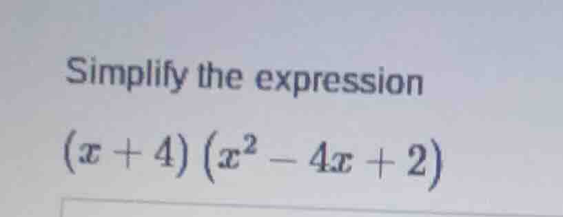 simplify the expression ((x + 4)(x^2 - 4x + 2))