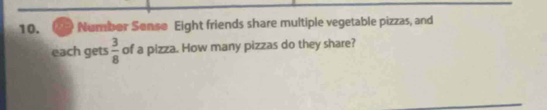 10. number sense eight friends share multiple vegetable pizzas, and eac…