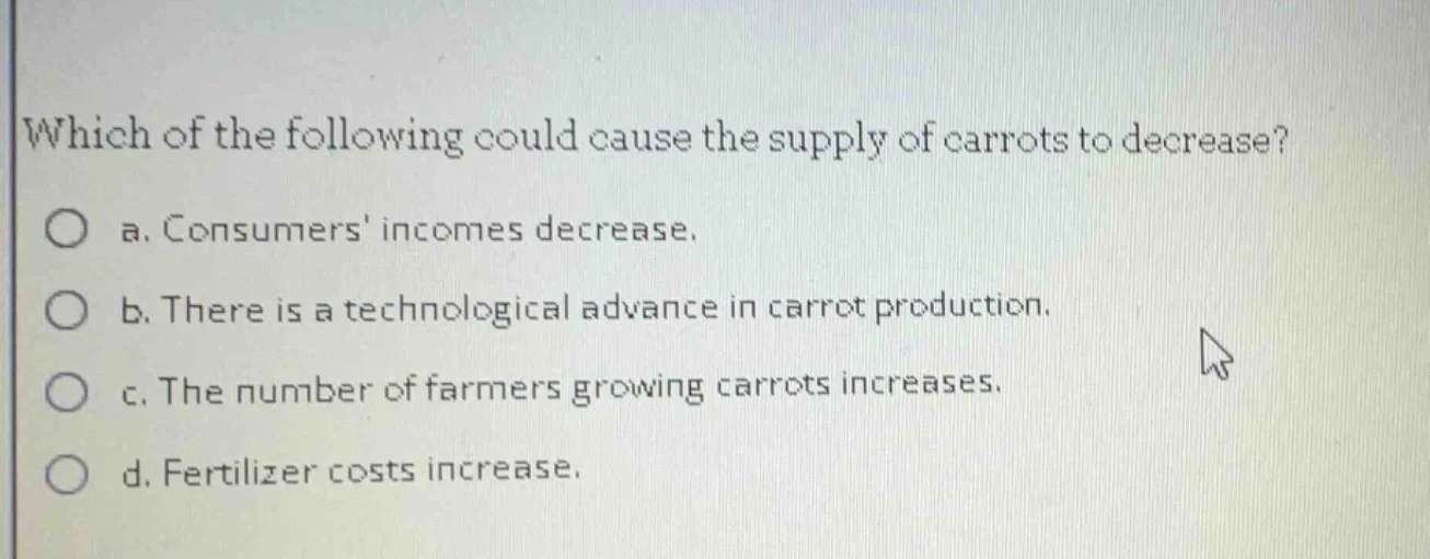which of the following could cause the supply of carrots to decrease? a…
