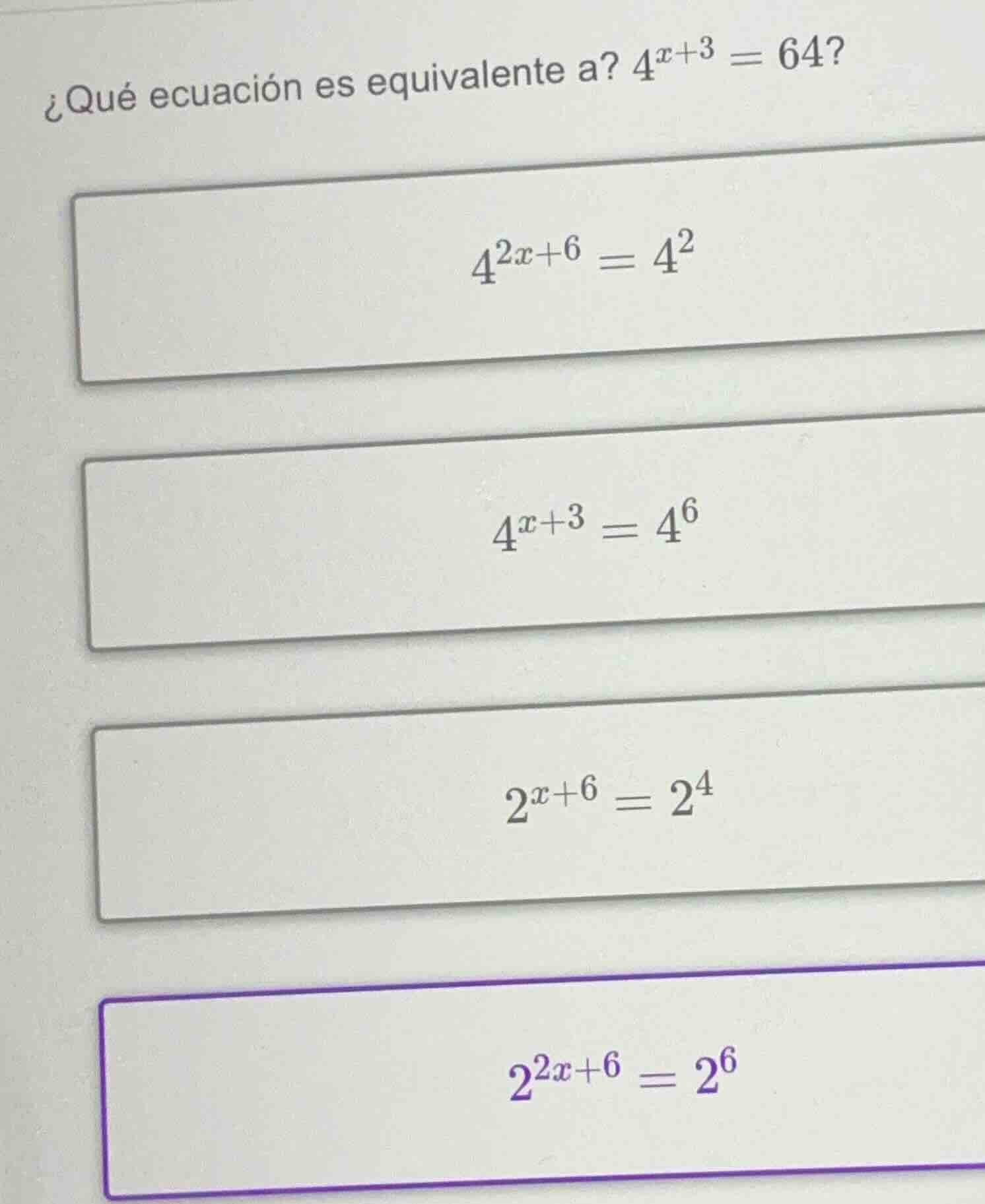 ¿qué ecuación es equivalente a? $4^{x + 3} = 64$? $4^{2x + 6} = 4^2$ $4…