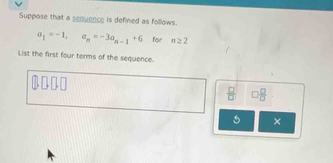 suppose that a sequence is defined as follows. $a_1 = -1$, $a_n = -3a_{…