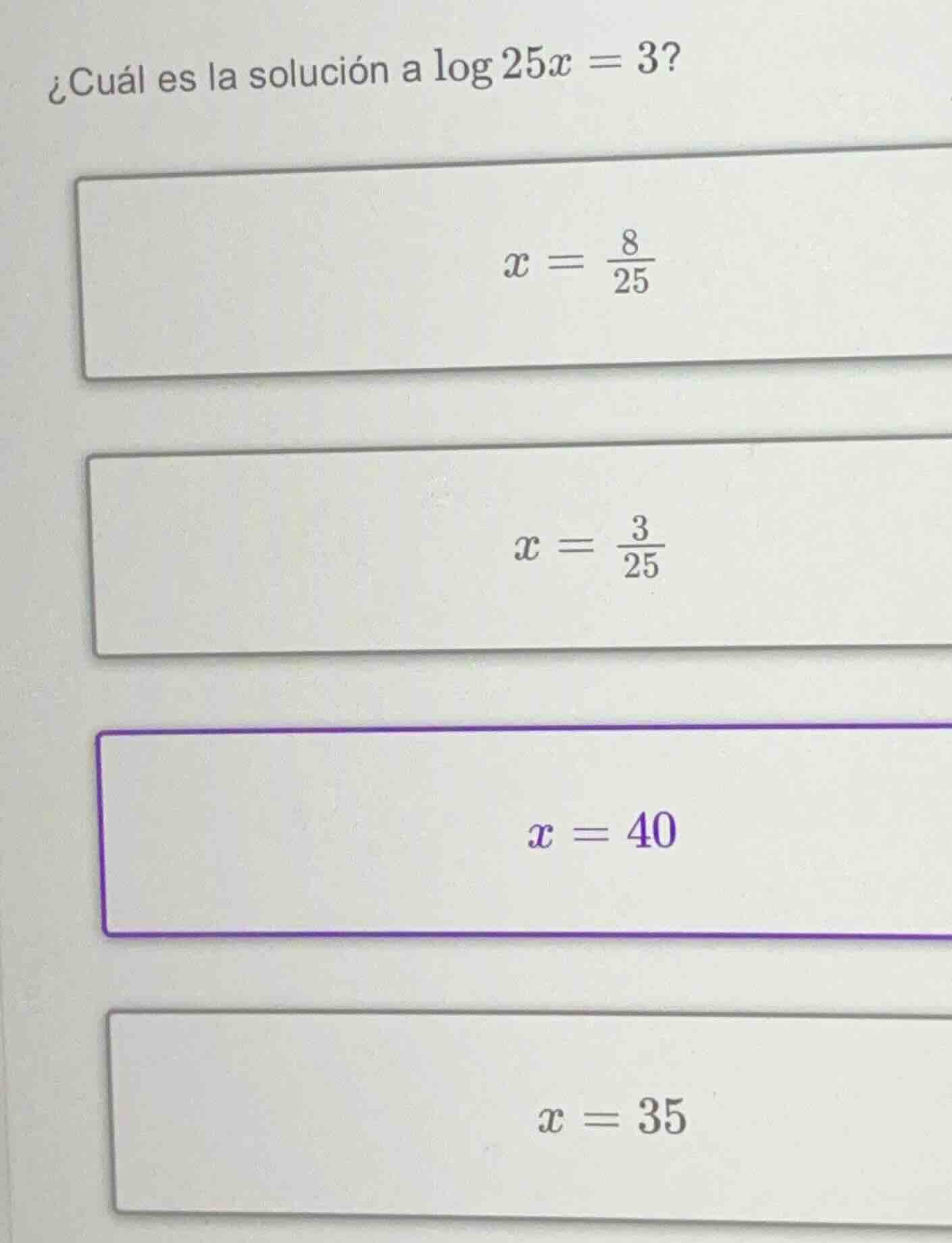 ¿cuál es la solución a \\(\\log 25x = 3\\)?\\(x = \\frac{8}{25}\\)\\(x …