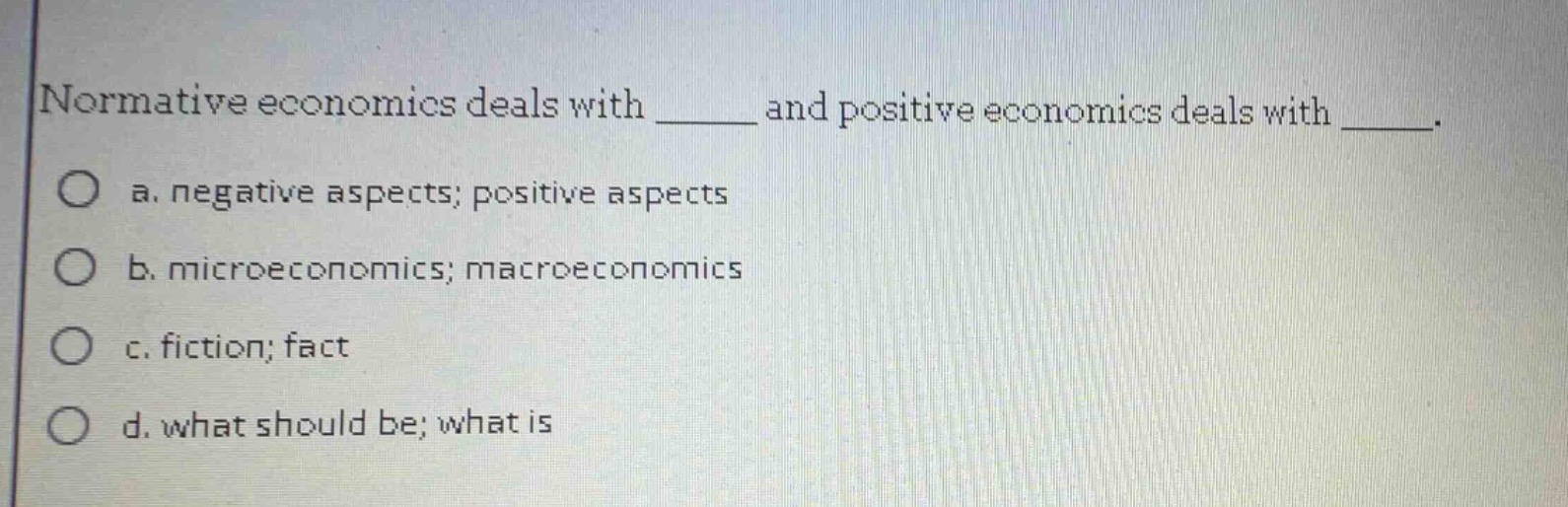 normative economics deals with ______ and positive economics deals with…