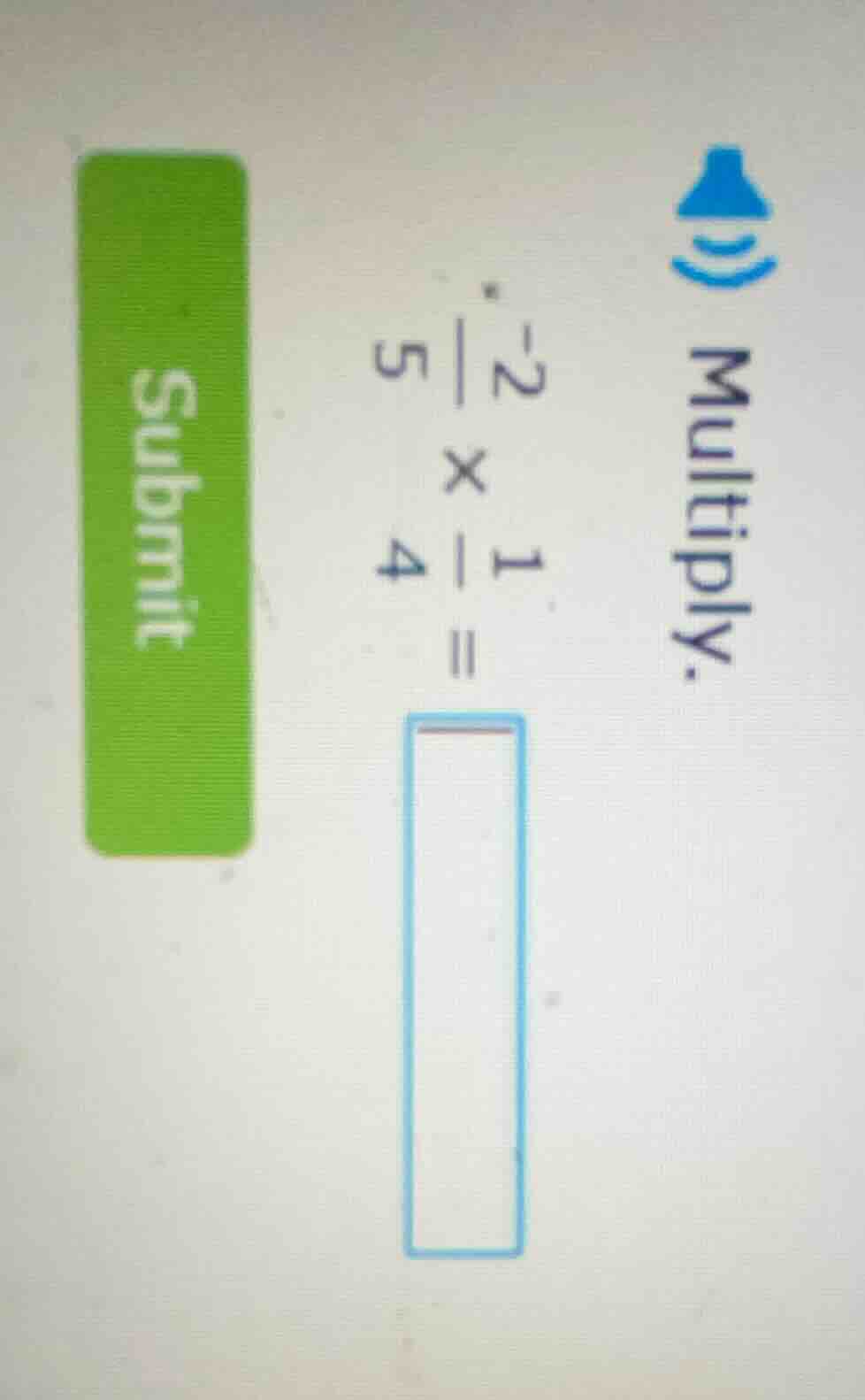 multiply. $-\frac{2}{5} \\times \frac{1}{4} = $ submit