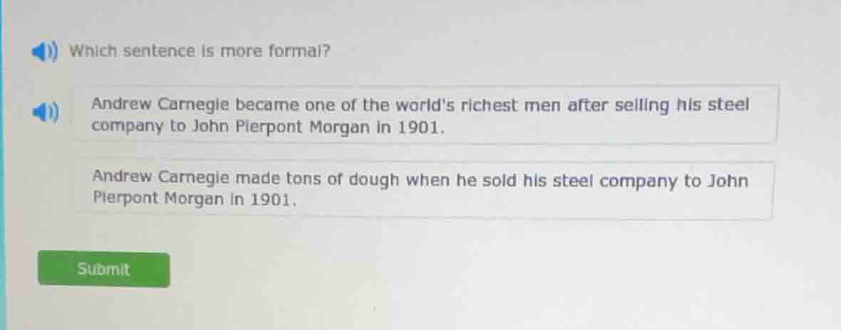 which sentence is more formal? andrew carnegie became one of the worlds…
