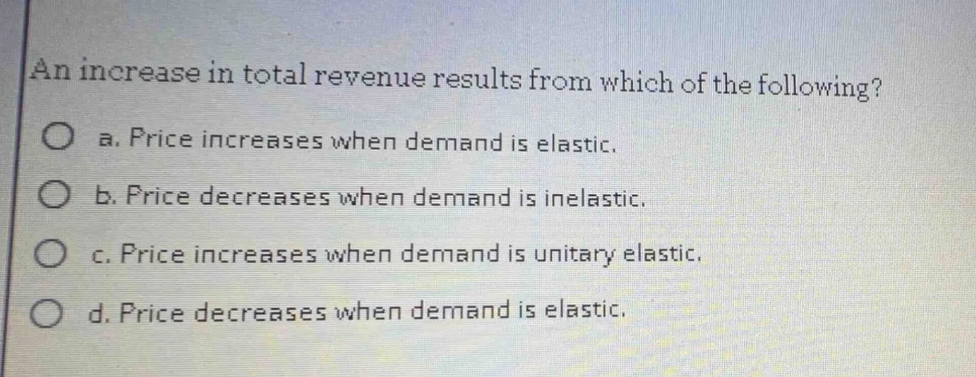 an increase in total revenue results from which of the following? a. pr…
