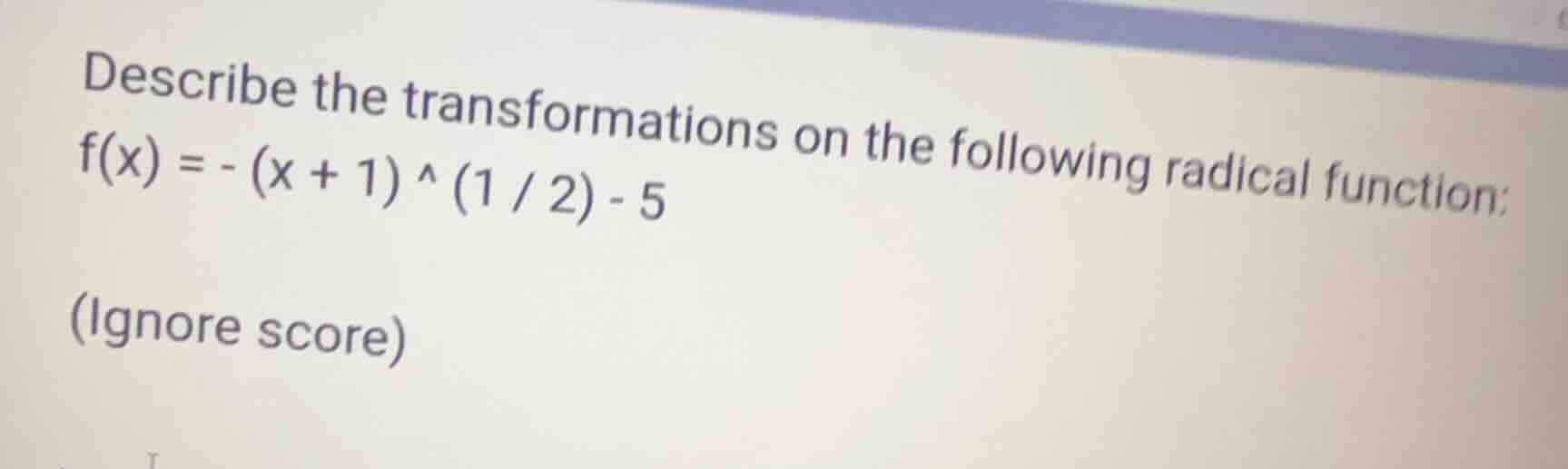 describe the transformations on the following radical function: f(x) = …