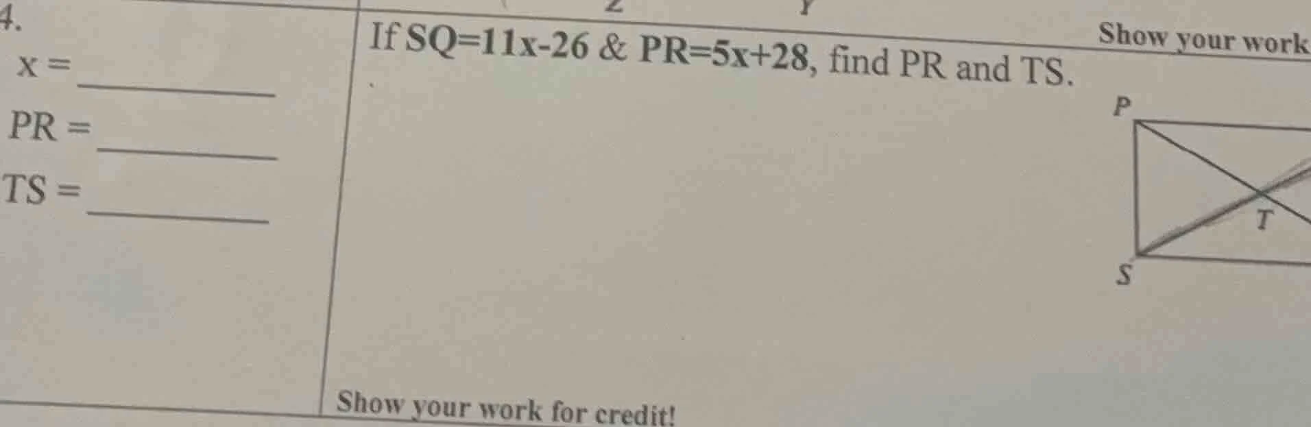 4. x = pr = ts = if sq=11x-26 & pr=5x+28, find pr and ts. show your wor…