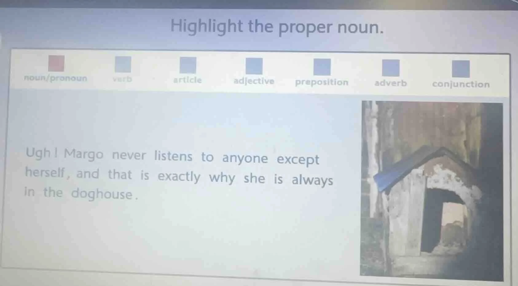 highlight the proper noun. noun/pronoun verb article adjective preposit…