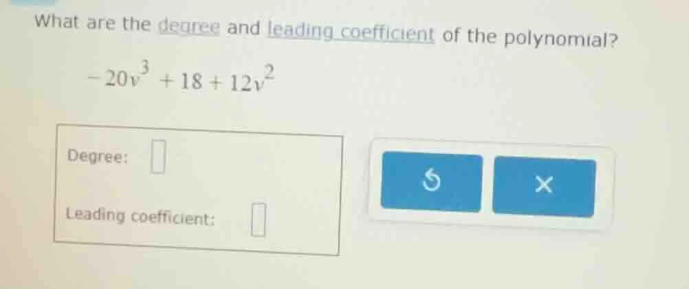 what are the degree and leading coefficient of the polynomial? -20v³ + …