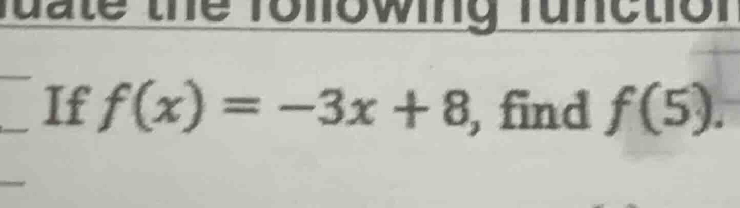 if $f(x) = -3x + 8$, find $f(5)$.