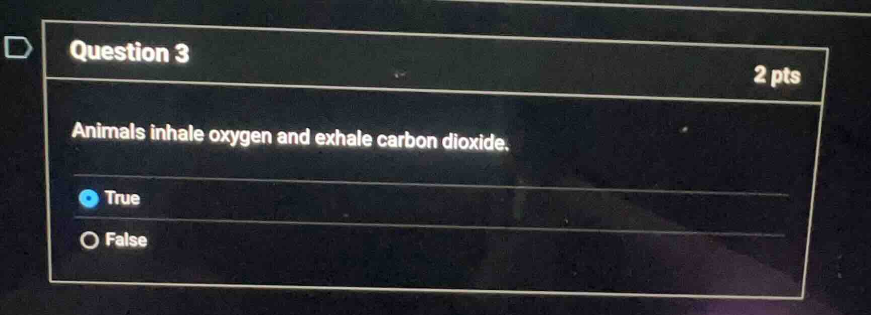 question 3 2 pts animals inhale oxygen and exhale carbon dioxide. true …