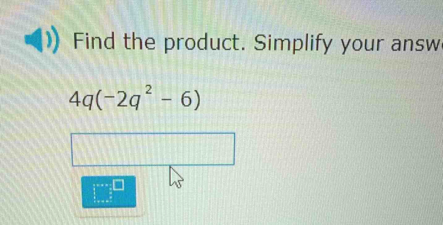 find the product. simplify your answer 4q(-2q² - 6)