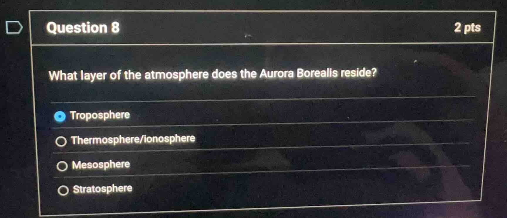 question 8 2 pts what layer of the atmosphere does the aurora borealis …