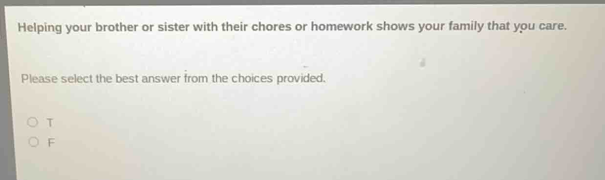 helping your brother or sister with their chores or homework shows your…