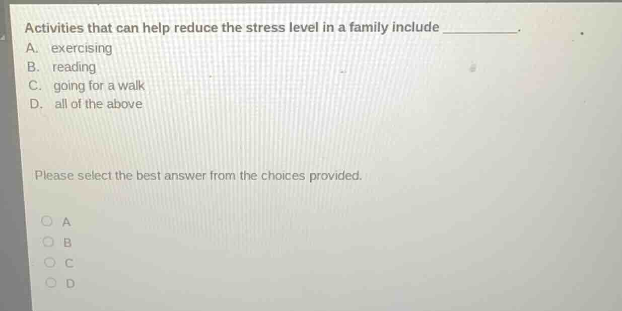 activities that can help reduce the stress level in a family include __…