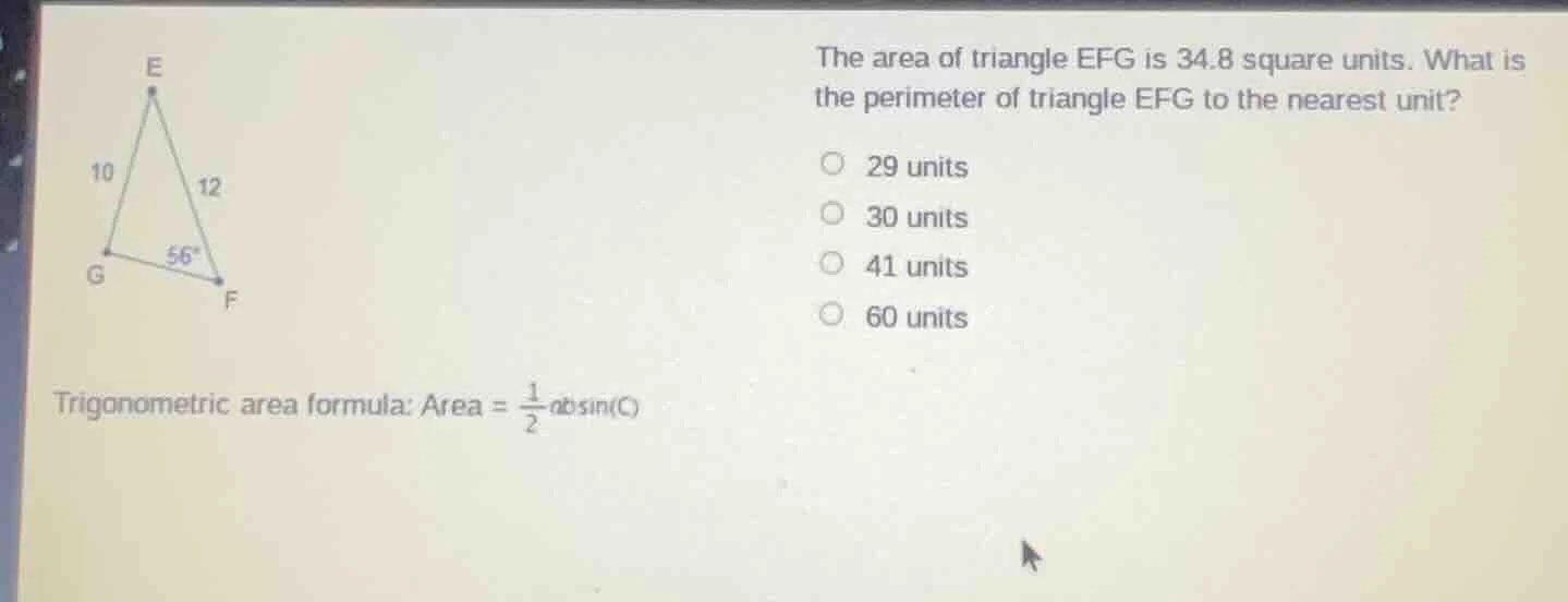 the area of triangle efg is 34.8 square units. what is the perimeter of…