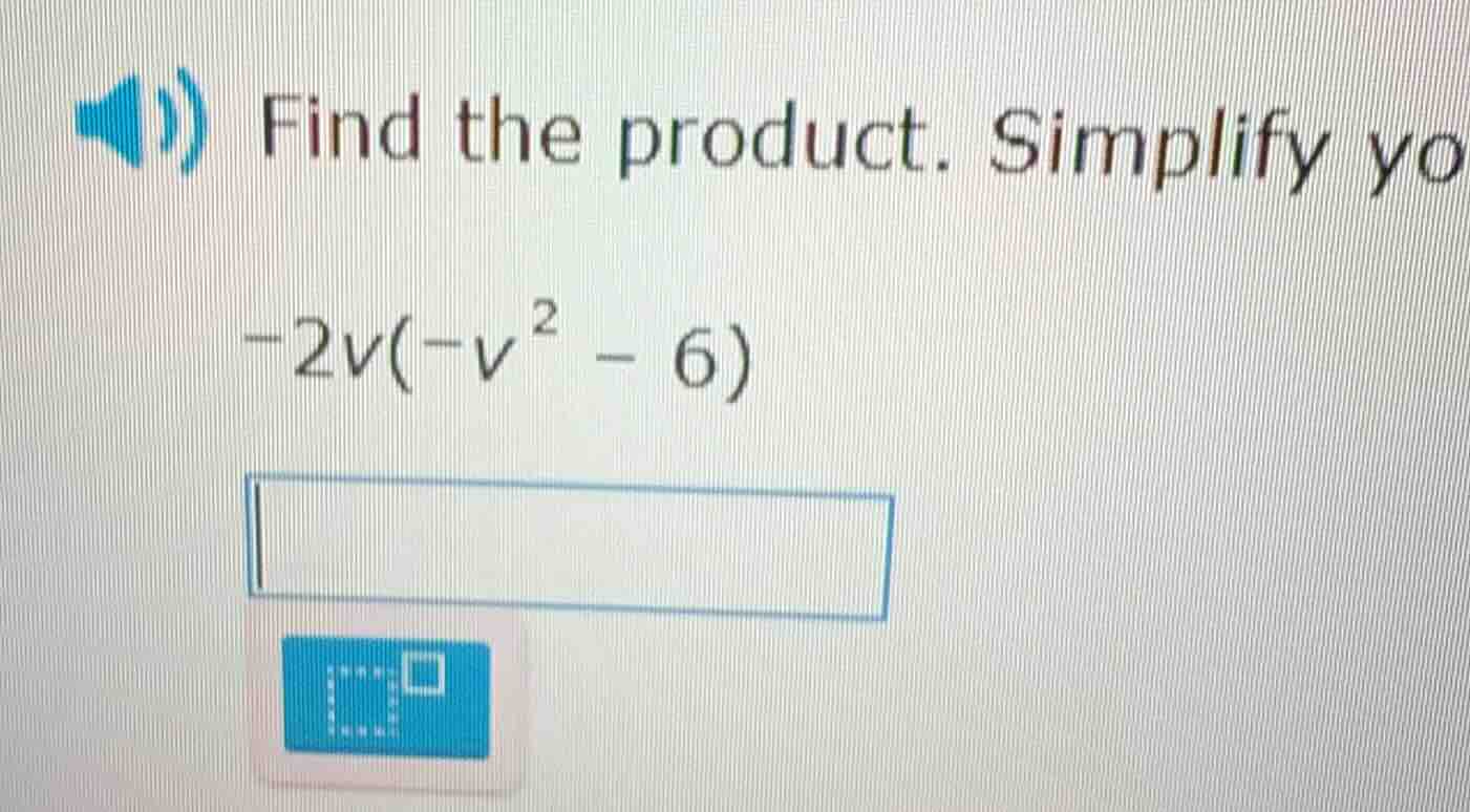 find the product. simplify yo -2v(-v² - 6)