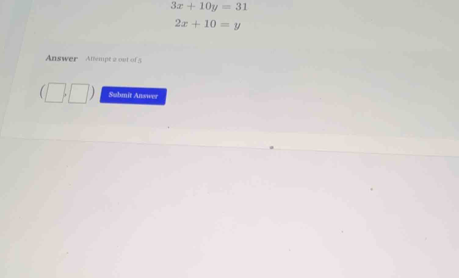 3x + 10y = 31\ 2x + 10 = y\ answer attempt 2 out of 5\ (\\square, \\squ…