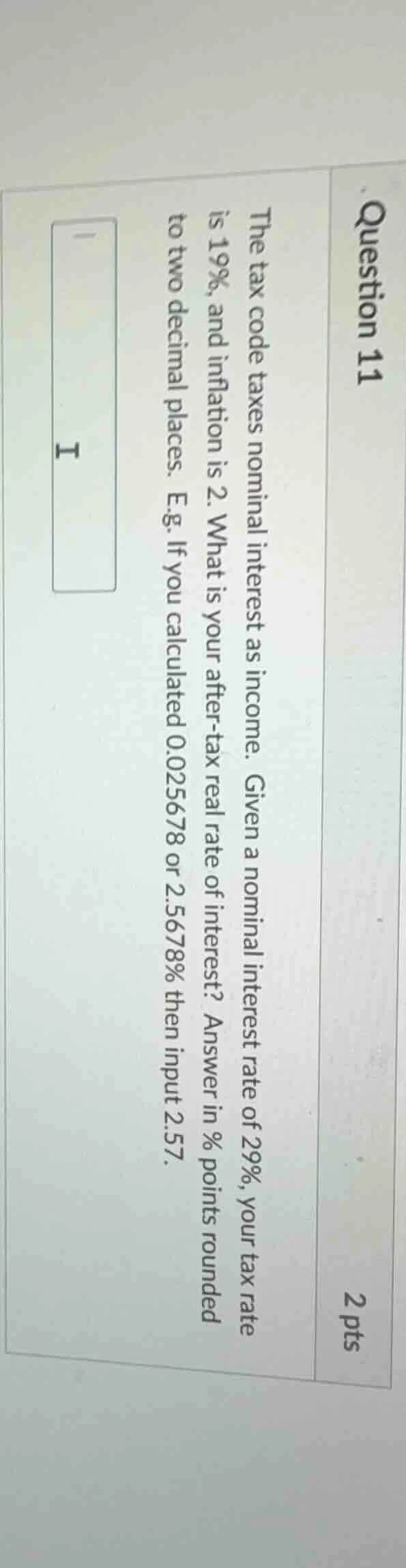 question 11 2 pts the tax code taxes nominal interest as income. given …