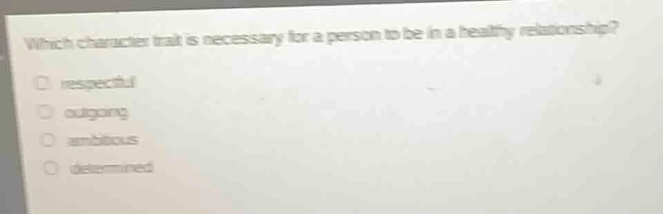 which character trait is necessary for a person to be in a healthy rela…