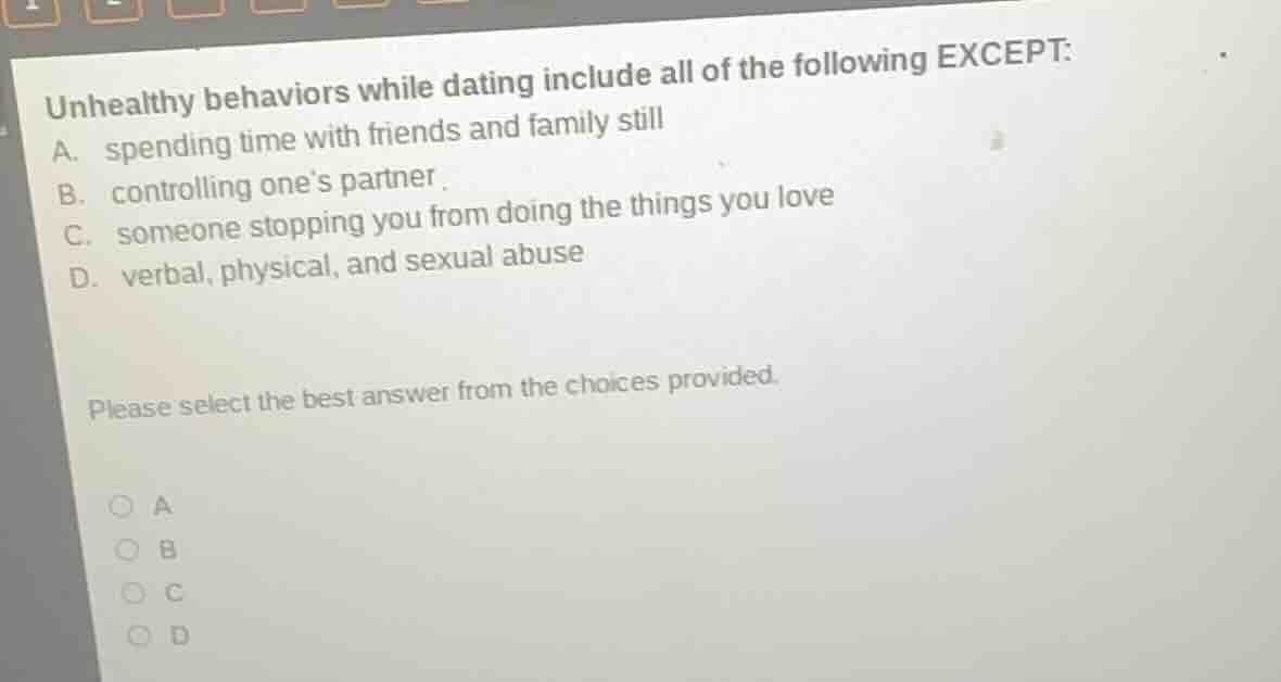 unhealthy behaviors while dating include all of the following except: a…
