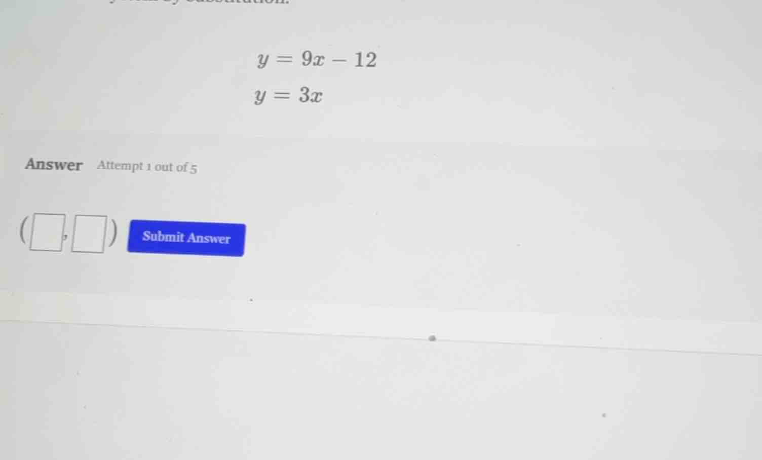 y = 9x - 12 y = 3x answer attempt 1 out of 5 (\\square, \\square) submi…