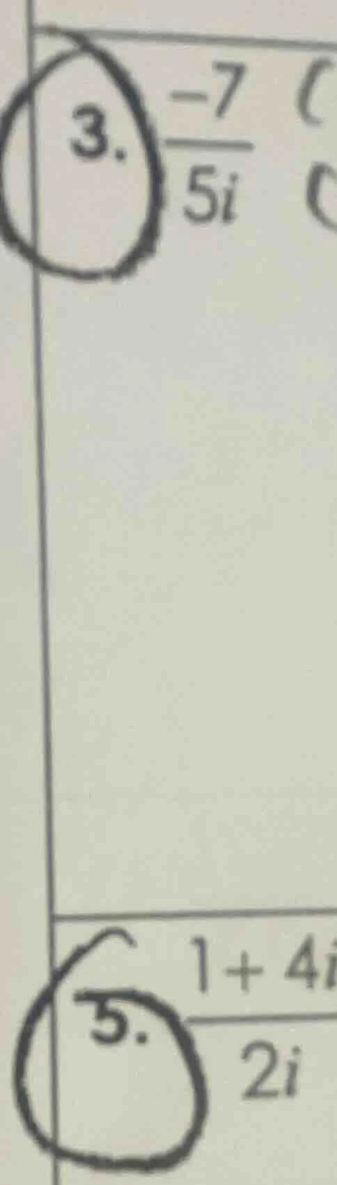 3. \\(\frac{-7}{5i}\\) 5. \\(\frac{1 + 4i}{2i}\\)