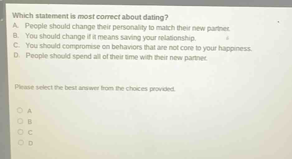 which statement is most correct about dating? a. people should change t…