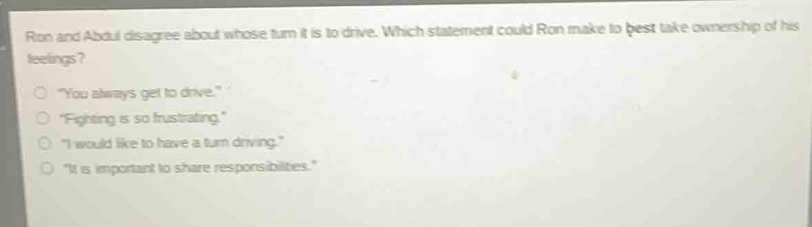 ron and abdul disagree about whose turn it is to drive. which statement…