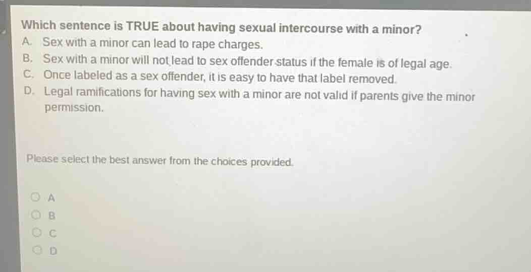 which sentence is true about having sexual intercourse with a minor? a.…