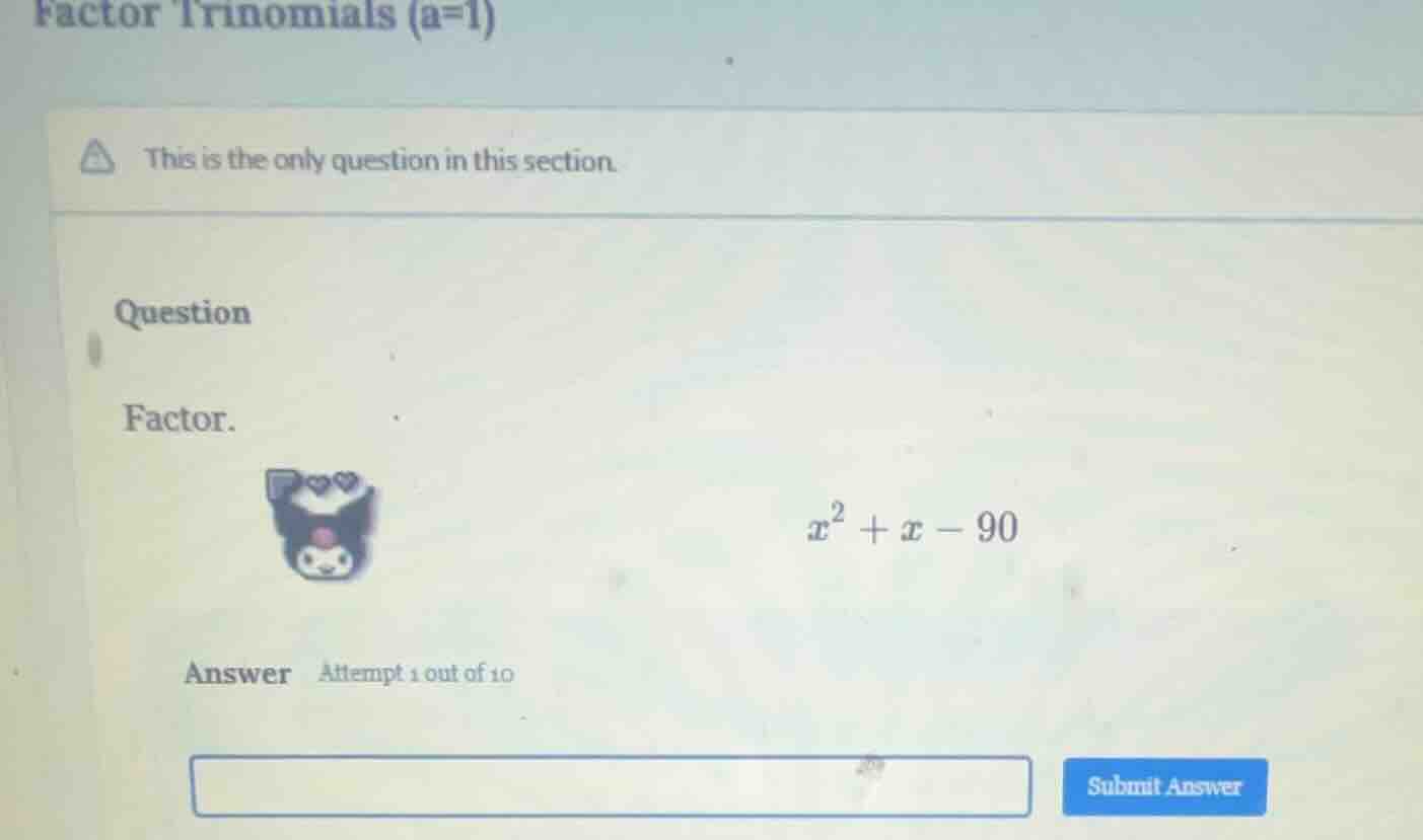 factor trinomials (a=1) this is the only question in this section. ques…
