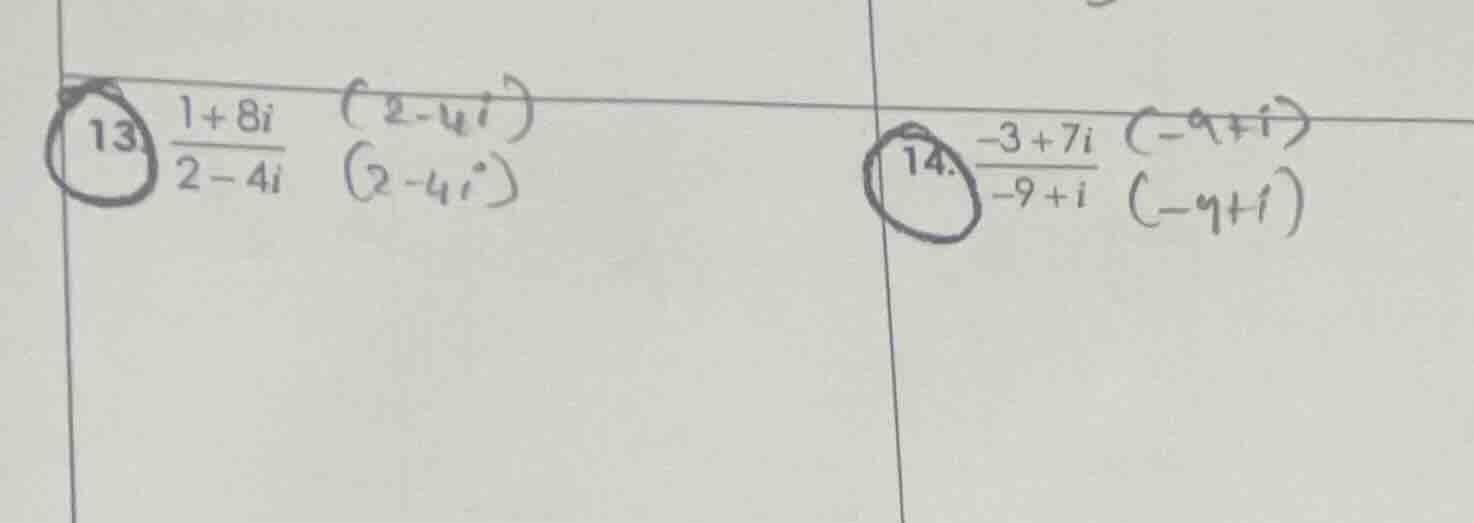 13. \\(\frac{1 + 8i}{2 - 4i}\\) 14. \\(\frac{-3 + 7i}{-9 + i}\\)