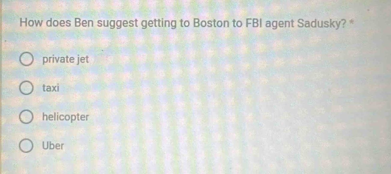 how does ben suggest getting to boston to fbi agent sadusky? * private …