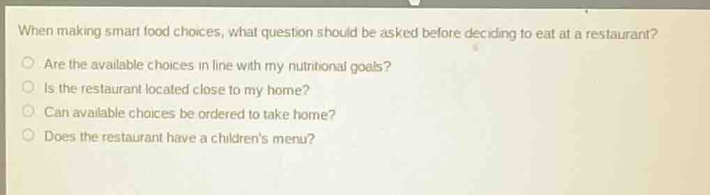 when making smart food choices, what question should be asked before de…