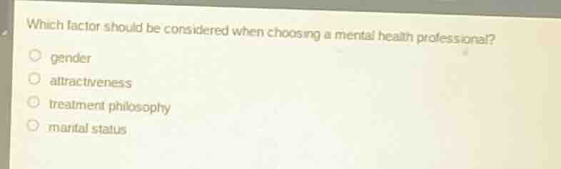 which factor should be considered when choosing a mental health profess…