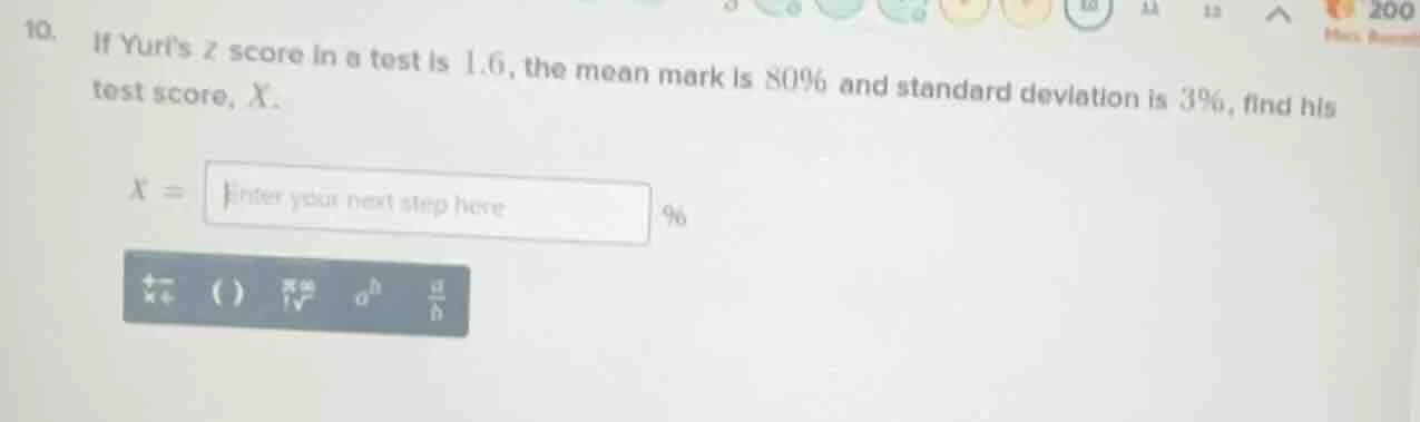 10. if yurts z score in a test is 1.6, the mean mark is 80% and standar…