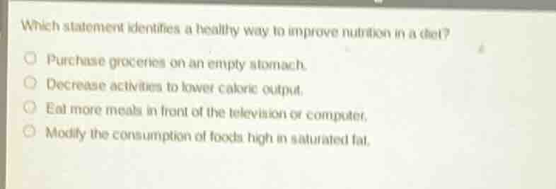 which statement identifies a healthy way to improve nutrition in a diet…