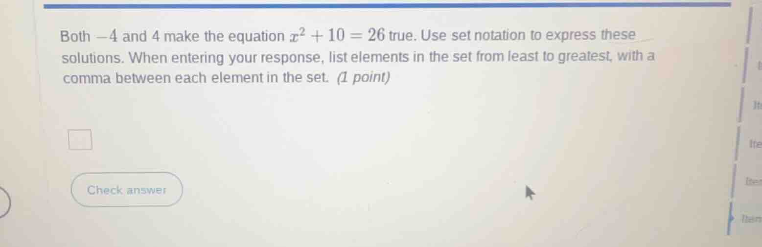 both $-4$ and $4$ make the equation $x^2 + 10 = 26$ true. use set notat…
