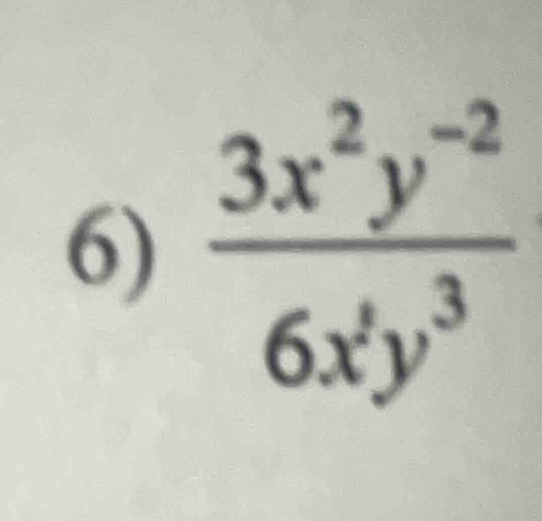 6) \\(\\frac{3x^{2}y^{-2}}{6xy^{3}}\\)