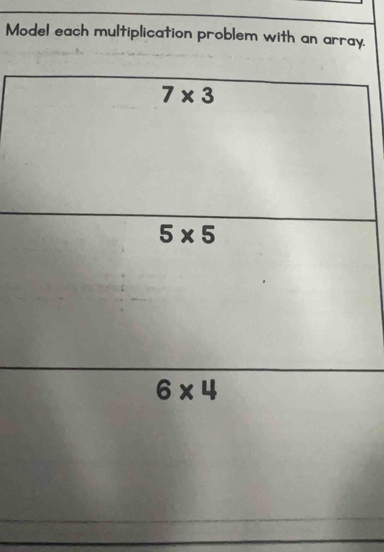 model each multiplication problem with an array. 7 × 3 5 × 5 6 × 4