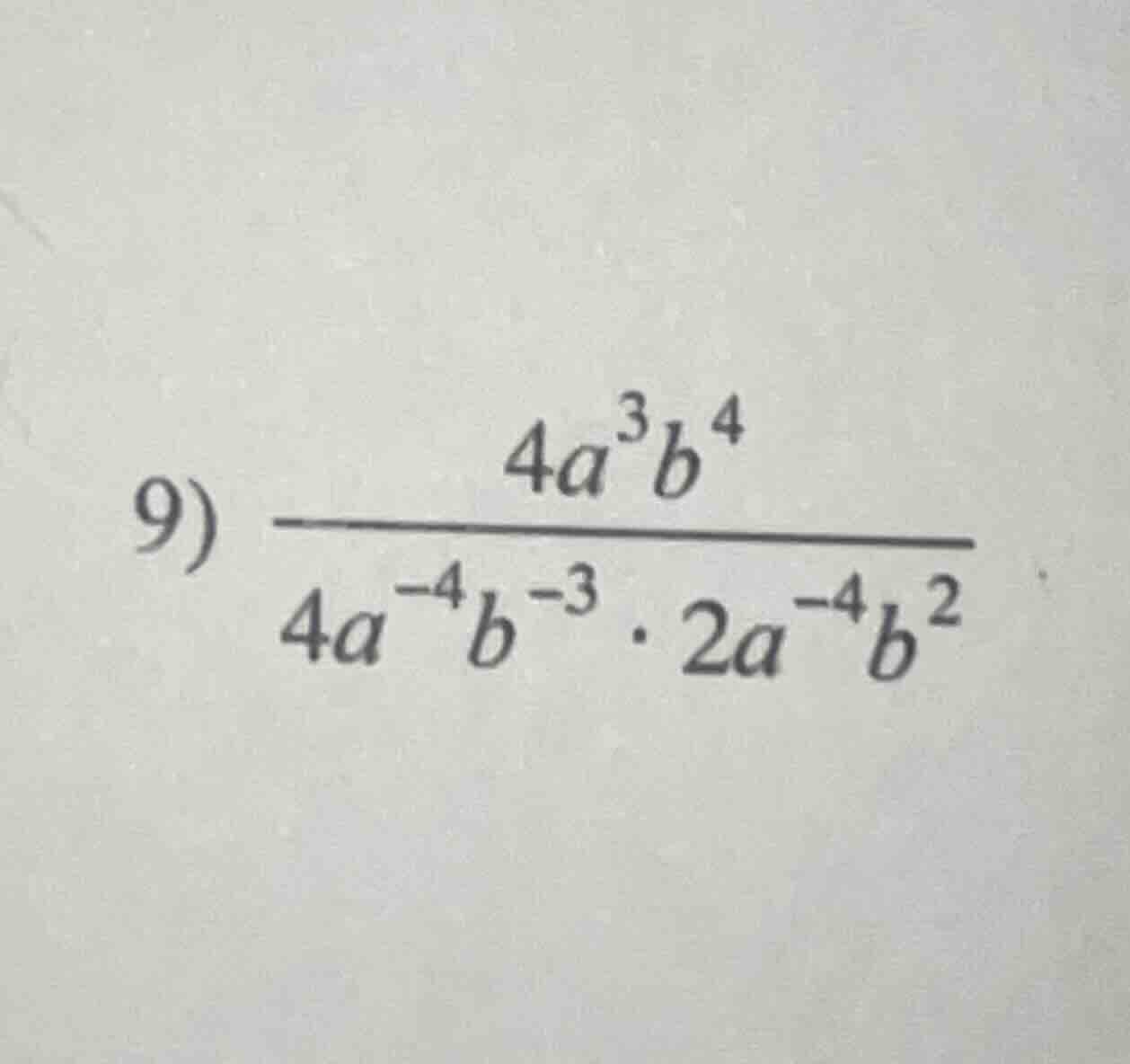 9) \\(\\frac{4a^{3}b^{4}}{4a^{-4}b^{-3} \\cdot 2a^{-4}b^{2}}\\)