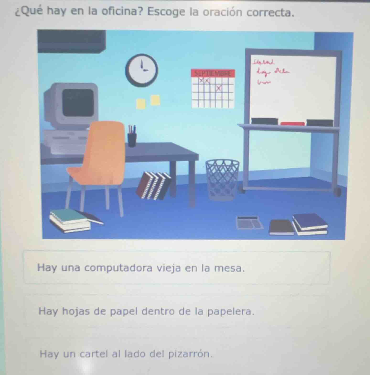 ¿qué hay en la oficina? escoge la oración correcta. hay una computadora…