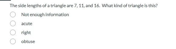 the side lengths of a triangle are 7, 11, and 16. what kind of triangle…