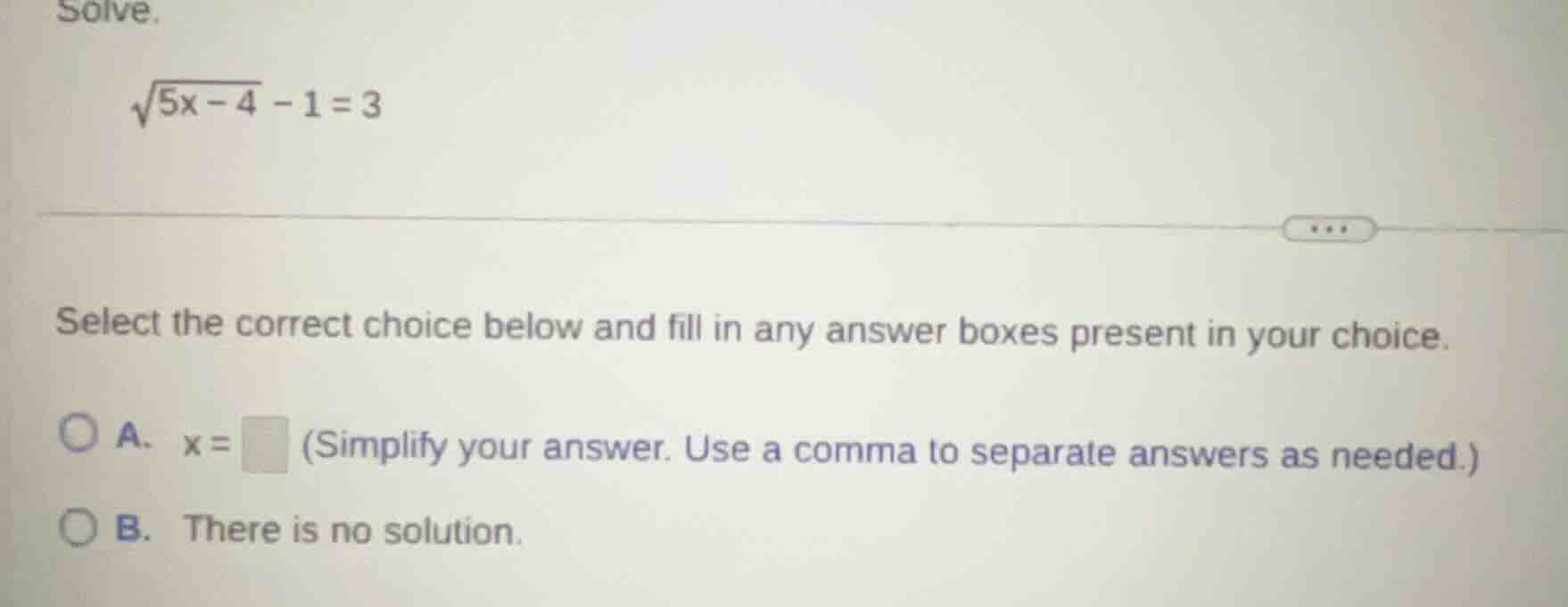 solve. \\sqrt{5x - 4} - 1 = 3 select the correct choice below and fill …