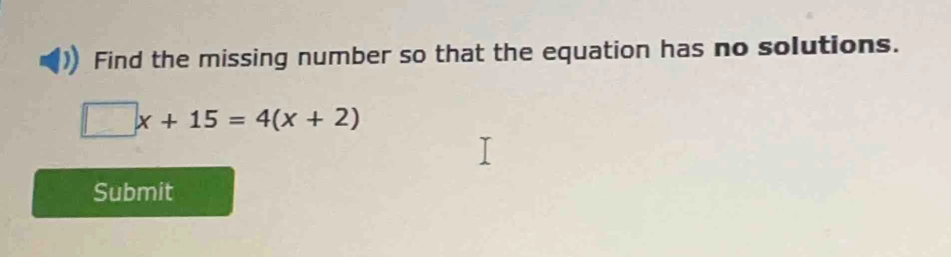 find the missing number so that the equation has no solutions. \\(\\squ…
