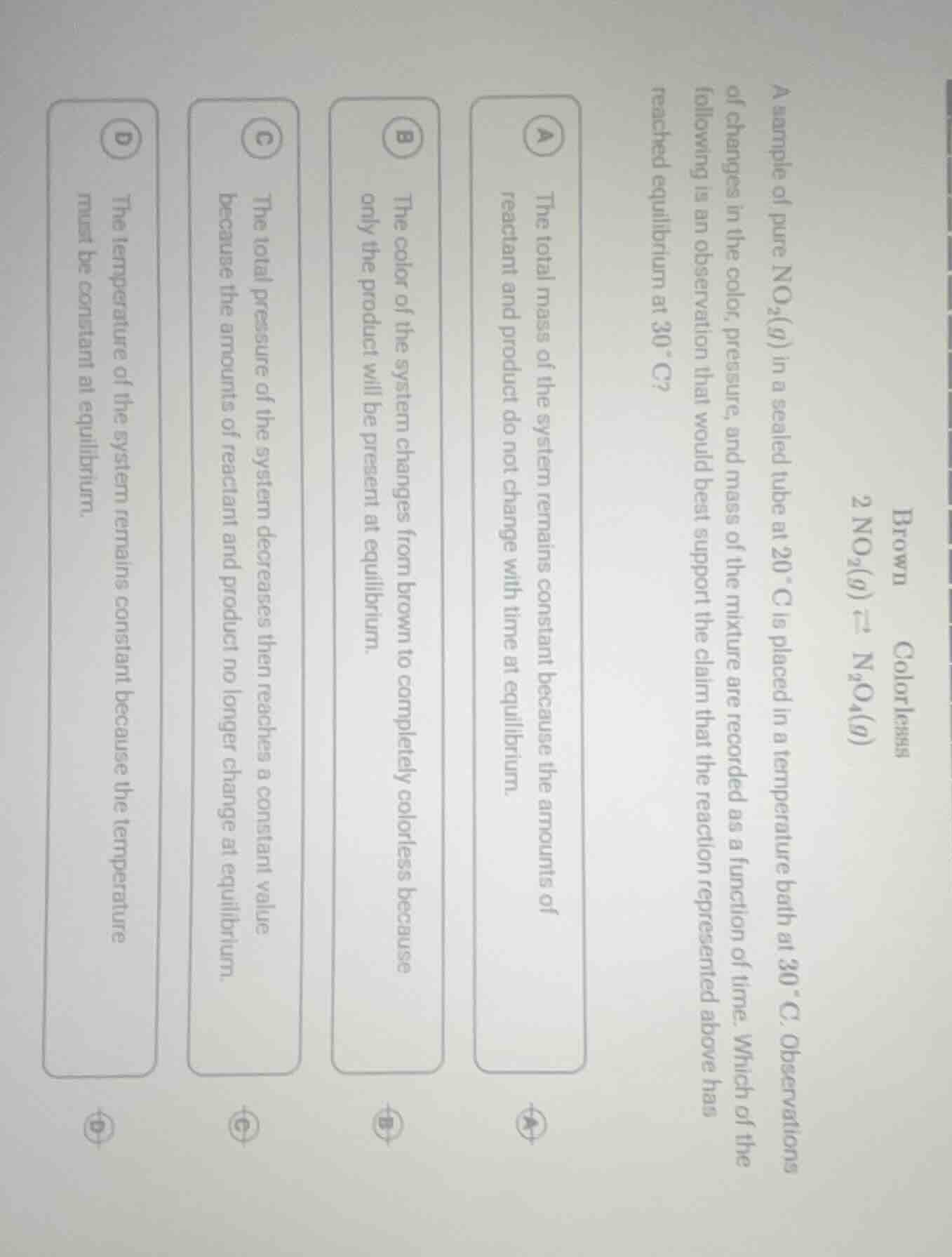 brown colorless \\(\\ce{2no_{2}(g) \ ightleftharpoons n_{2}o_{4}(g)}\\)…