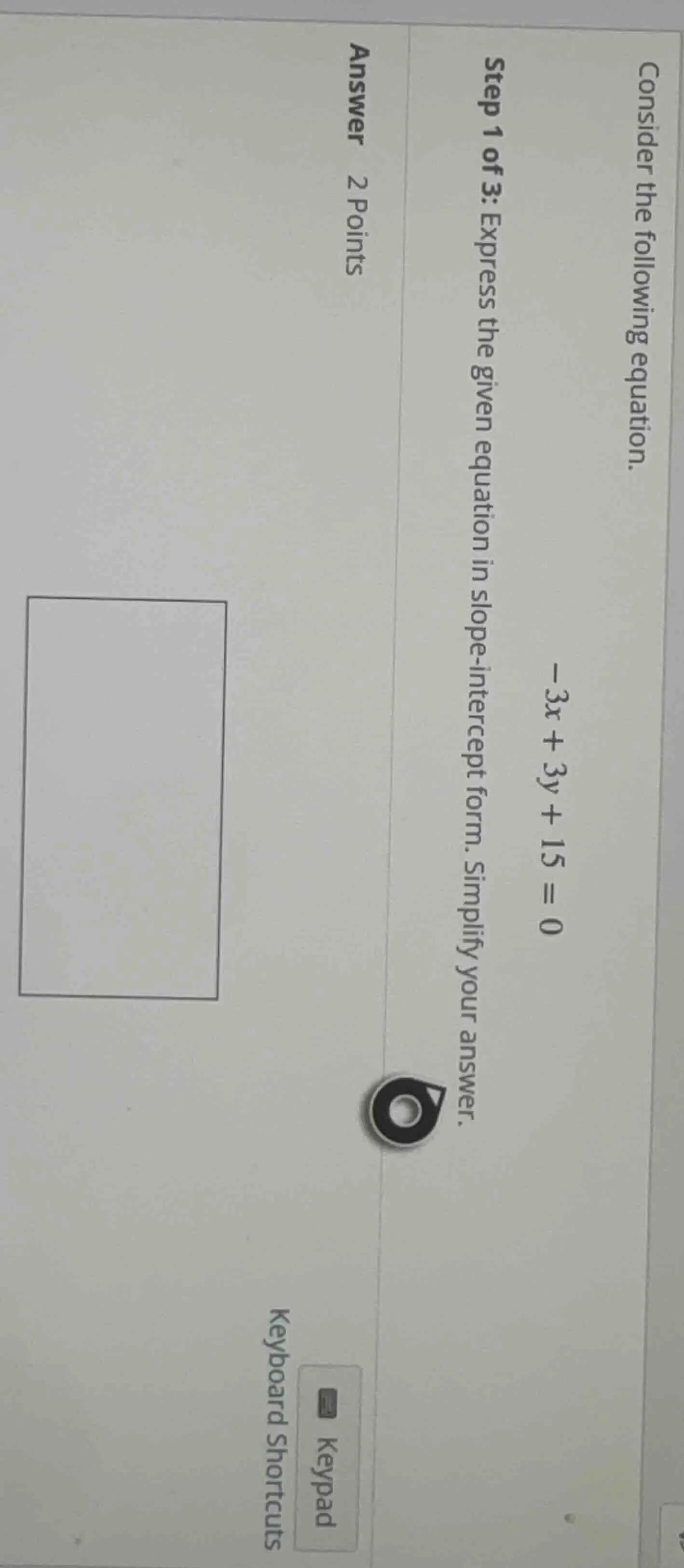 consider the following equation. -3x + 3y + 15 = 0 step 1 of 3: express…